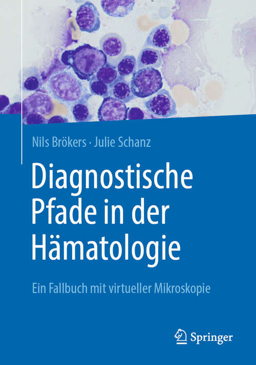 Book cover of Diagnostische Pfade in der Hämatologie: Ein Fallbuch mit virtueller Mikroskopie