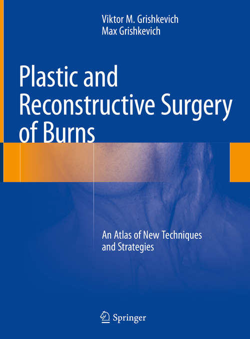 Book cover of Plastic and Reconstructive Surgery of Burns: An Atlas of New Techniques and Strategies