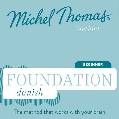 Book cover of 9781399815130 Foundation Danish (Michel Thomas Method) – Full course: 9781399815130 Foundation Danish (Michel Thomas Method) – Full course