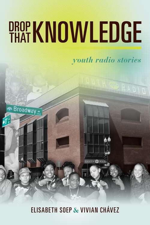 Book cover of Drop That Knowledge: Youth Radio Stories