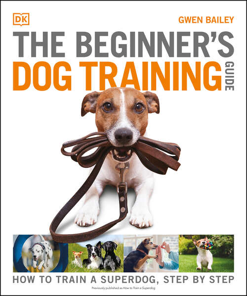 Book cover of The Beginner's Dog Training Guide: How to Train a Superdog, Step by Step