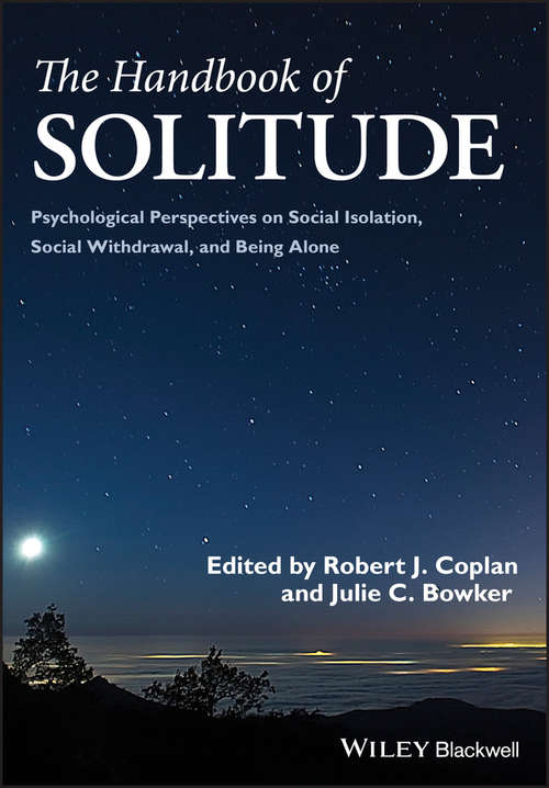 Book cover of The Handbook of Solitude: Psychological Perspectives on Social Isolation, Social Withdrawal, and Being Alone (2) (Blackwell Handbooks Of Developmental Psychology Ser.)