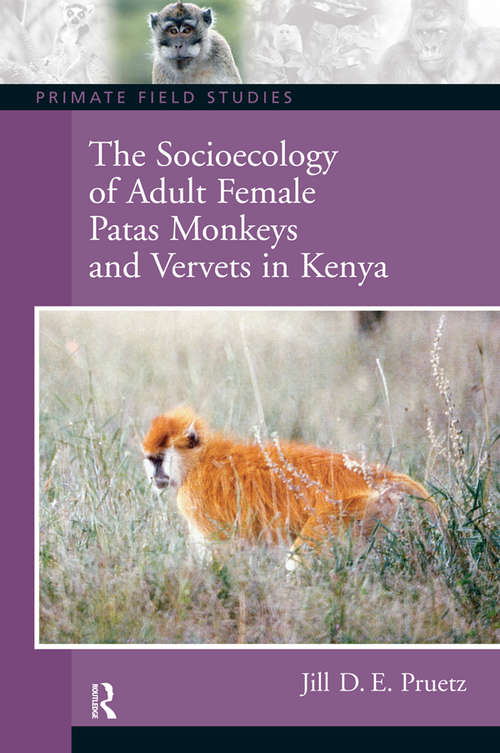 Book cover of The Socioecology of Adult Female Patas Monkeys and Vervets in Kenya