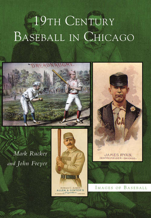 Book cover of 19th Century Baseball in Chicago (Images of Baseball)