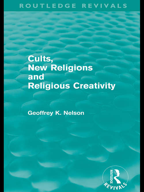 Book cover of Cults, New Religions and Religious Creativity (Routledge Revivals)