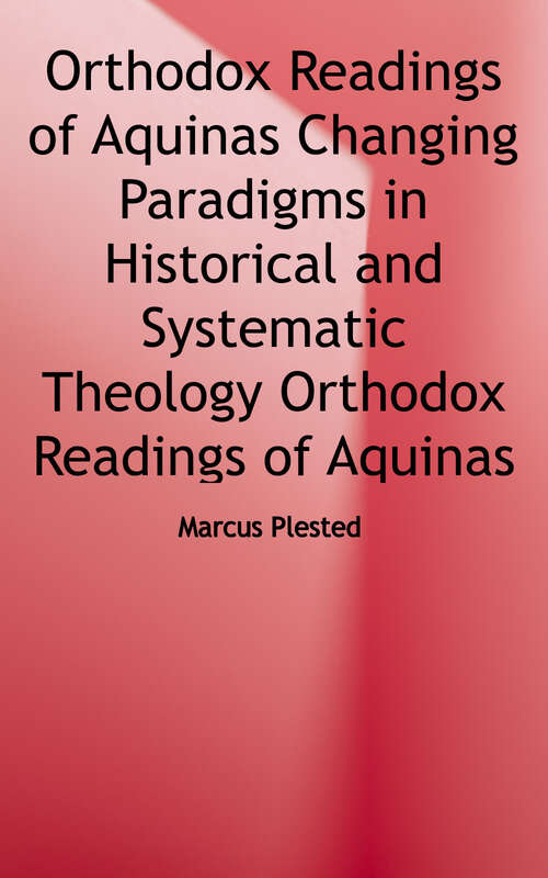 Book cover of Orthodox Readings of Aquinas (Changing Paradigms In Historical And Systematic Theology Ser.)