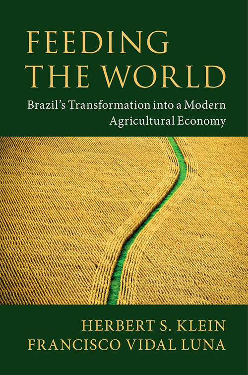 Book cover of Feeding the World: Brazil's Transformation into a Modern Agricultural Economy