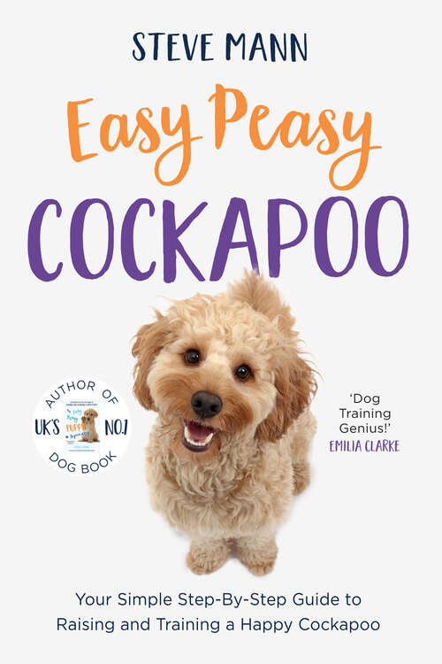 Book cover of Easy Peasy Cockapoo: Your Simple Step-By-Step Guide to Raising and Training a Happy Cockapoo