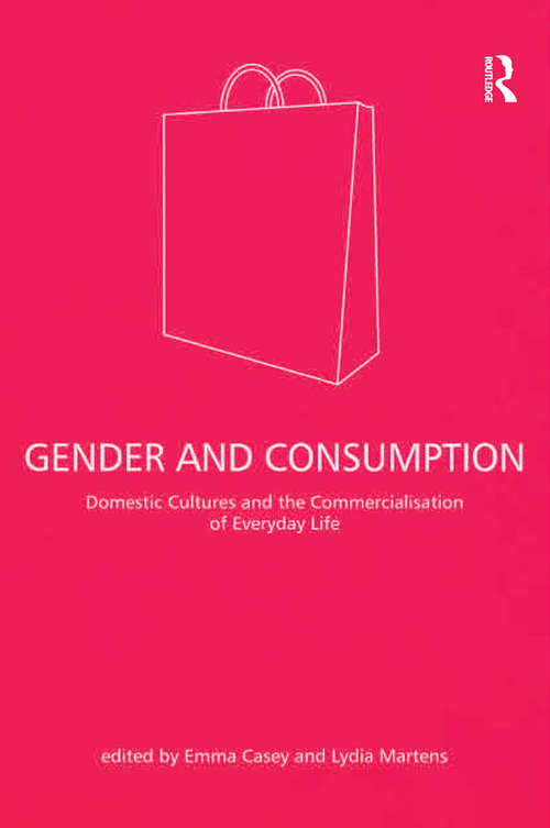 Book cover of Gender and Consumption: Domestic Cultures and the Commercialisation of Everyday Life