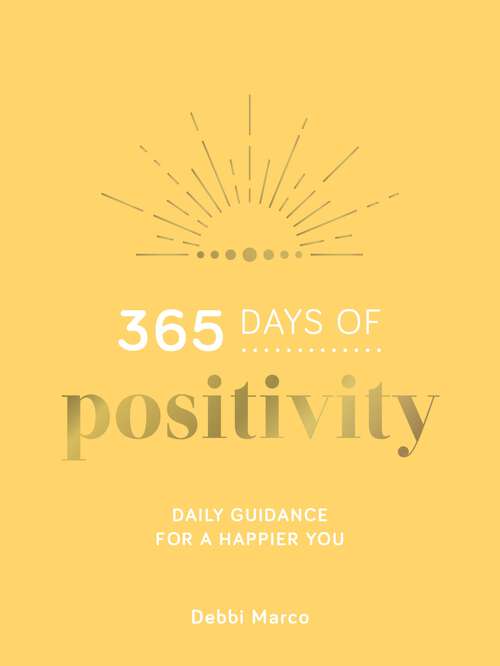 Book cover of 365 Days of Positivity: Daily Guidance for a Happier You