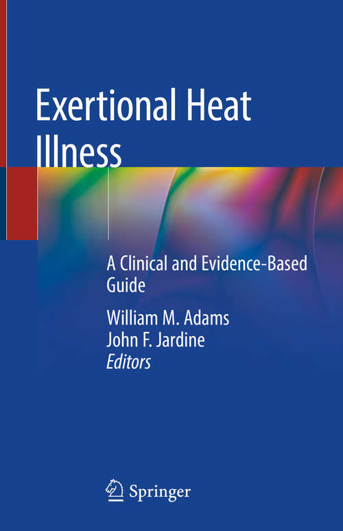 Book cover of Exertional Heat Illness: A Clinical and Evidence-Based Guide (1st ed. 2020)