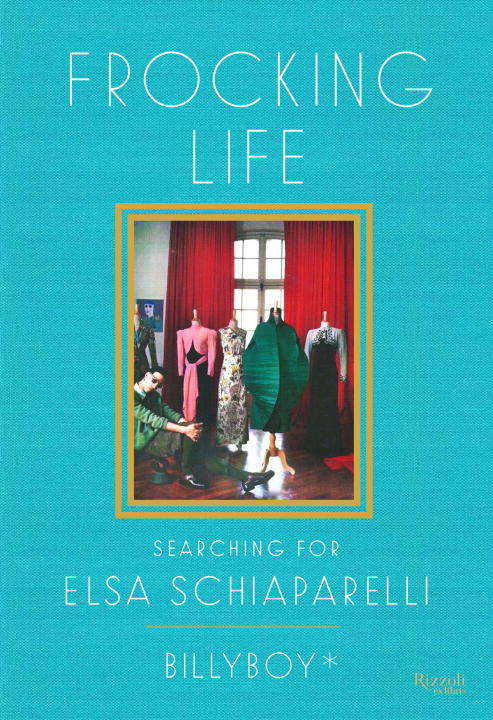 Book cover of Frocking Life: Searching for Elsa Schiaparelli