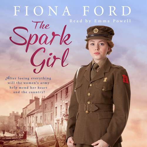 Book cover of The Spark Girl: A heart-warming tale of wartime adventure, romance and heartbreak.