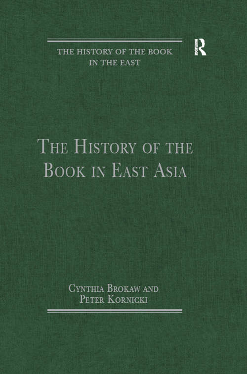Book cover of The History of the Book in East Asia (The History of the Book in the East)