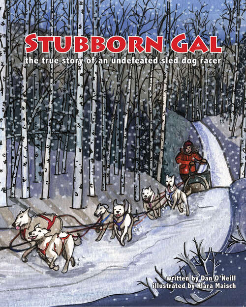 Book cover of Stubborn Gal: The True Story of an Undefeated Sled Dog Racer