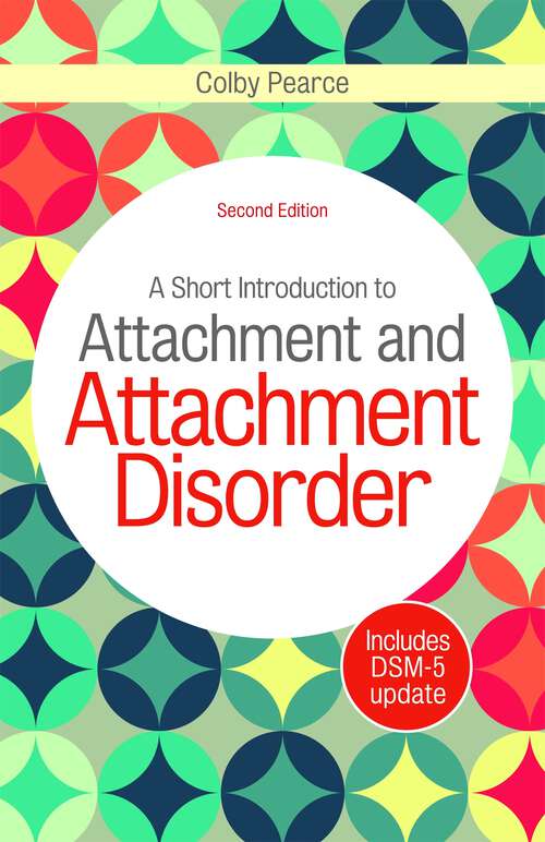 Book cover of A Short Introduction to Attachment and Attachment Disorder, Second Edition