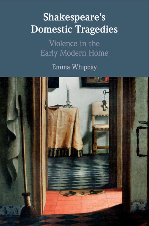 Book cover of Shakespeare's Domestic Tragedies: Violence in the Early Modern Home