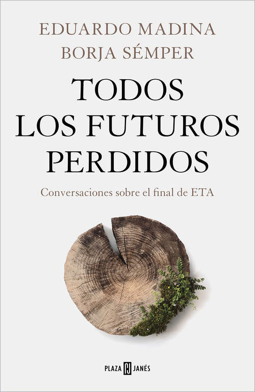 Book cover of Todos los futuros perdidos: Conversaciones sobre el final de ETA