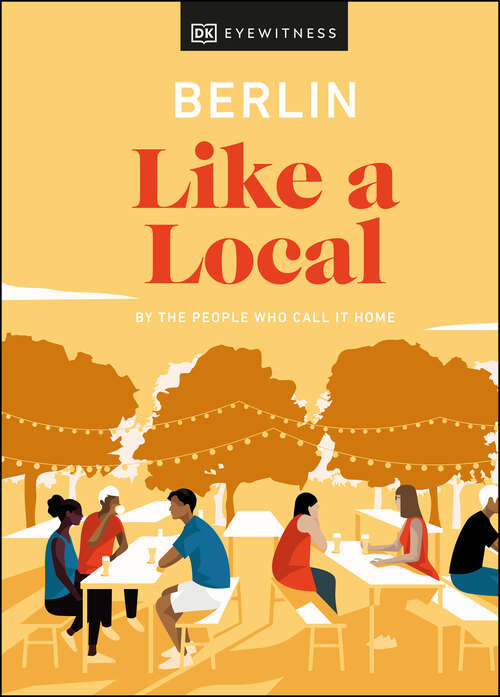 Book cover of Berlin Like a Local: By the people who call it home (Local Travel Guide)