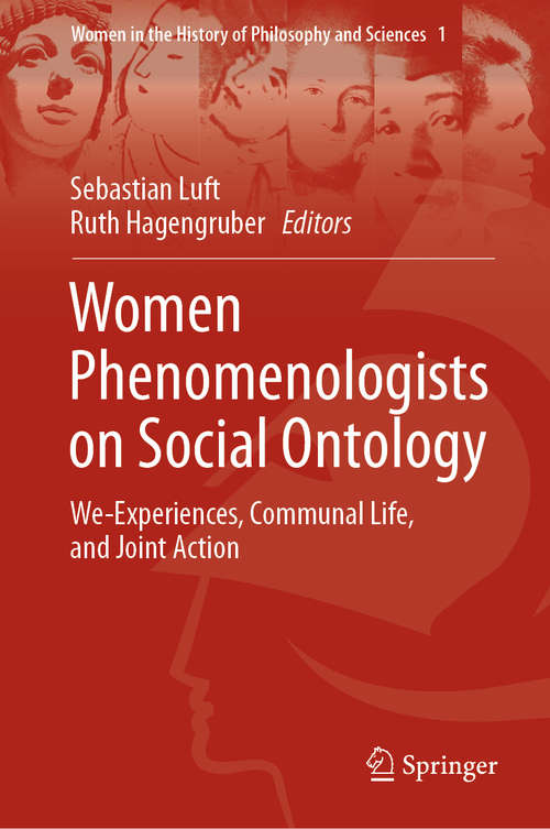 Book cover of Women Phenomenologists on Social Ontology: We-Experiences, Communal Life, and Joint Action (1st ed. 2018) (Women in the History of Philosophy and Sciences #1)