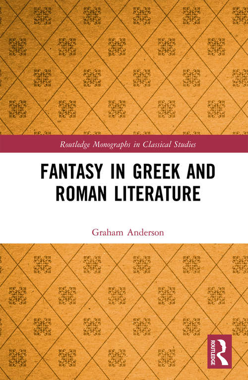 Book cover of Fantasy in Greek and Roman Literature (Routledge Monographs in Classical Studies)