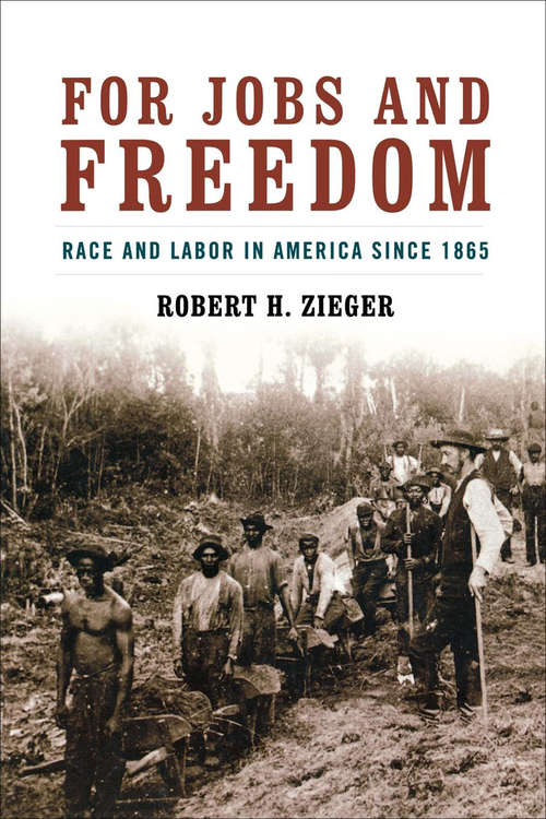 Book cover of For Jobs and Freedom: Race and Labor in America Since 1865 (Civil Rights and the Struggle for Black Equality in the Twentieth Century)