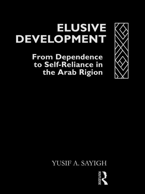 Book cover of Elusive Development: From Dependence to Self-Reliance in the Arab Region