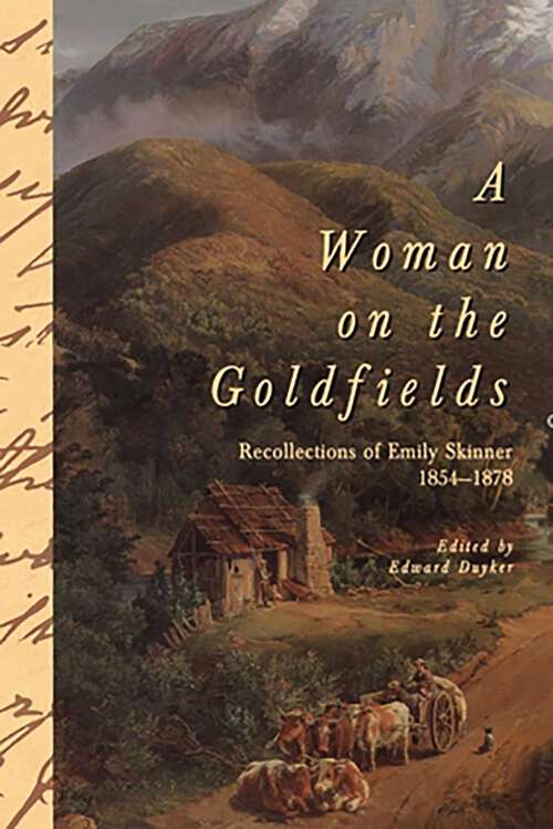 Book cover of Woman On The Goldfields: Recollections of Emily Skinner 1854–1878