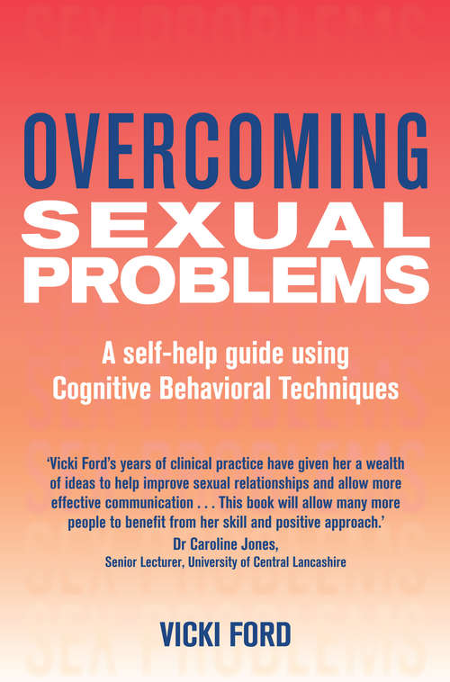 Book cover of Overcoming Sexual Problems: A Self-help Guide Using Cognitive Behavioral Techniques (Overcoming Ser.)