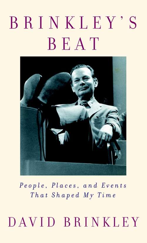 Book cover of Brinkley's Beat: People, Places, and Events That Shaped My Time
