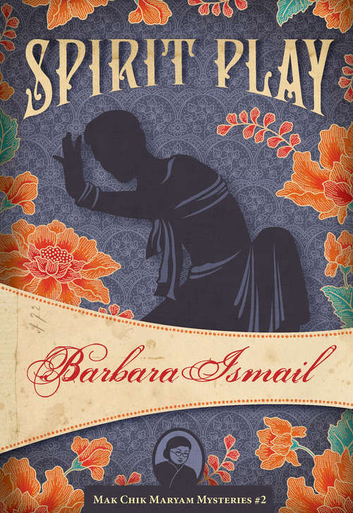 Book cover of Spirit Play (The Mak Chik Maryam Mysteries #2)