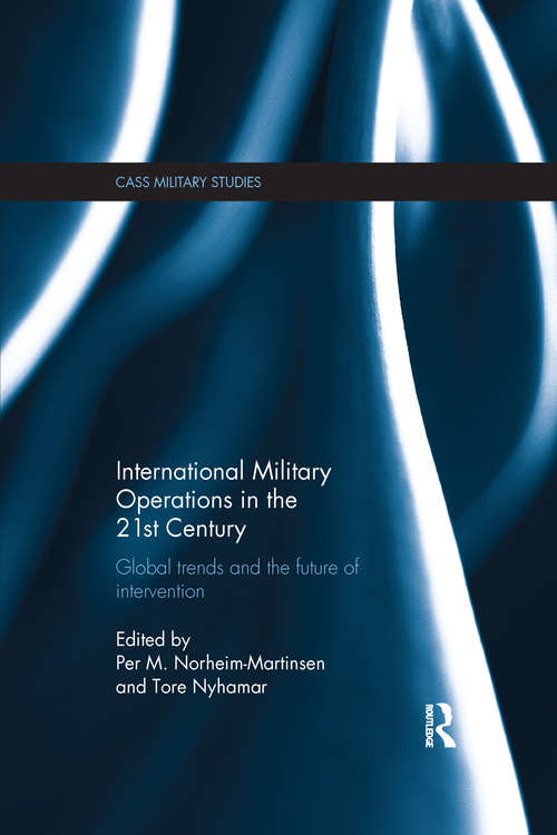 Book cover of International Military Operations in the 21st Century: Global Trends and the Future of Intervention (Cass Military Studies)