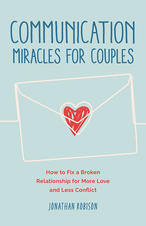 Book cover of Communication Miracles for Couples: How to Fix a Broken Relationship for More Love and Less Conflict