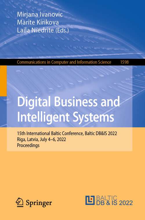 Book cover of Digital Business and Intelligent Systems: 15th International Baltic Conference, Baltic DB&IS 2022, Riga, Latvia, July 4–6, 2022, Proceedings (1st ed. 2022) (Communications in Computer and Information Science #1598)