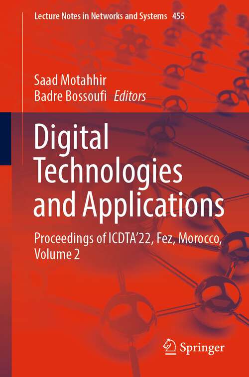 Book cover of Digital Technologies and Applications: Proceedings of ICDTA’22, Fez, Morocco, Volume 2 (1st ed. 2022) (Lecture Notes in Networks and Systems #455)