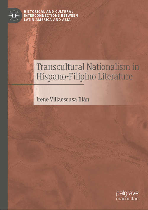 Book cover of Transcultural Nationalism in Hispano-Filipino Literature (1st ed. 2020) (Historical and Cultural Interconnections between Latin America and Asia)