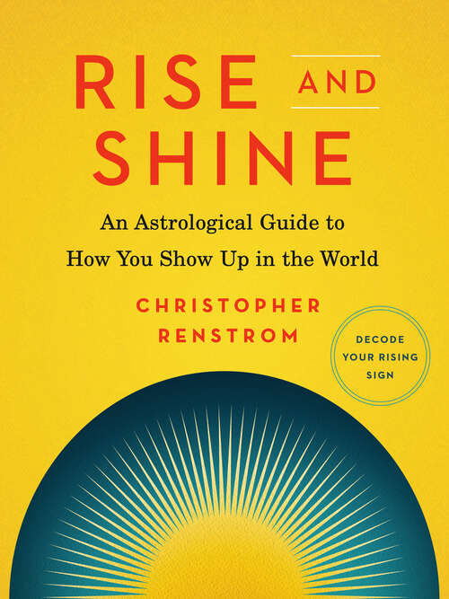 Book cover of Rise and Shine: An Astrological Guide to How You Show Up in the World