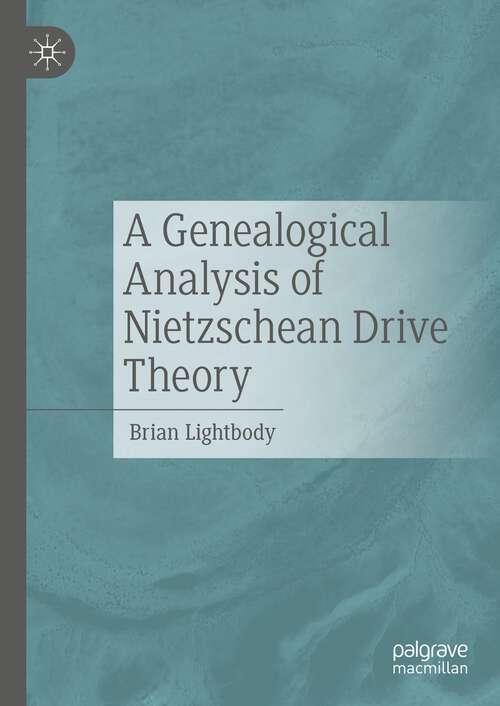 Book cover of A Genealogical Analysis of Nietzschean Drive Theory (1st ed. 2023)