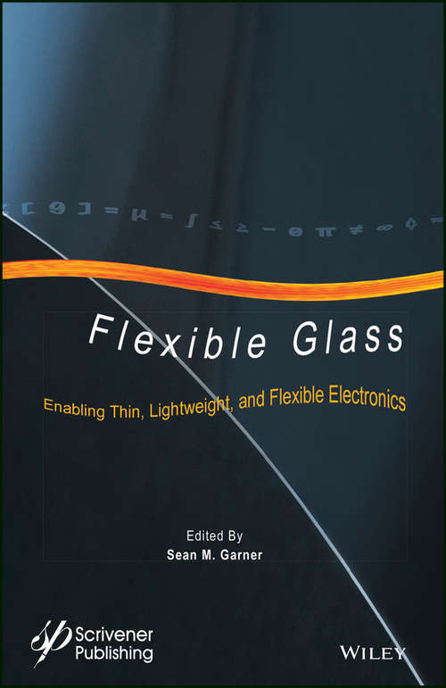 Book cover of Flexible Glass: Enabling Thin, Lightweight, and Flexible Electronics