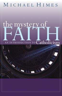 Book cover of The Mystery of Faith: An Introduction to Catholicism