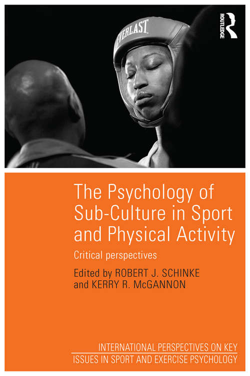 Book cover of The Psychology of Sub-Culture in Sport and Physical Activity: Critical perspectives (Key Issues in Sport and Exercise Psychology)