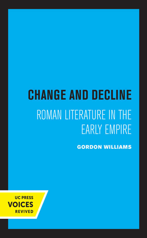 Book cover of Change and Decline: Roman Literature in the Early Empire (Sather Classical Lectures #45)