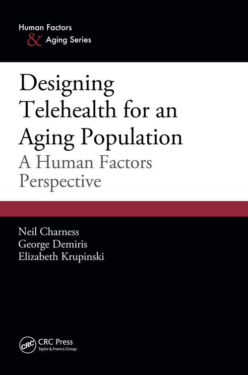 Book cover of Designing Telehealth for an Aging Population: A Human Factors Perspective (Human Factors and Aging Series)