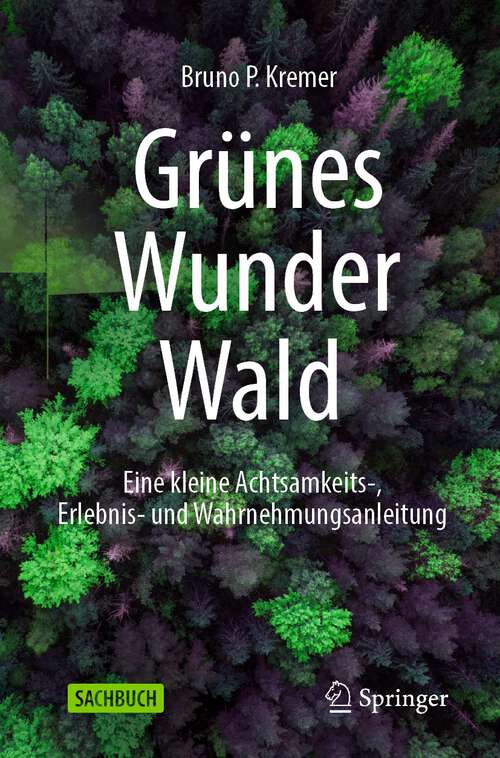 Book cover of Grünes Wunder Wald: Eine kleine Achtsamkeits-, Erlebnis- und Wahrnehmungsanleitung (1. Aufl. 2022)