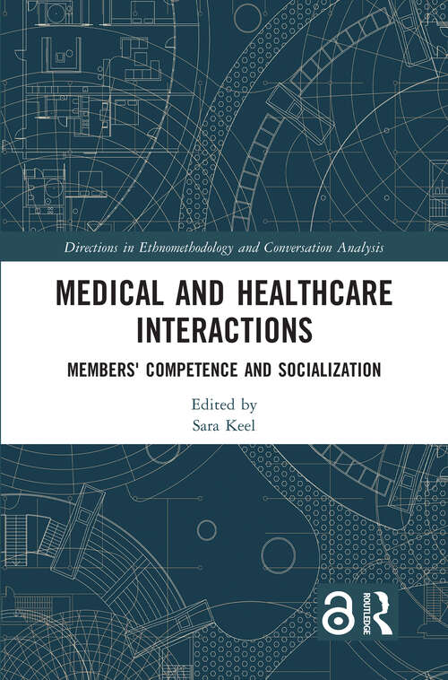 Book cover of Medical and Healthcare Interactions: Members' Competence and Socialization (ISSN)