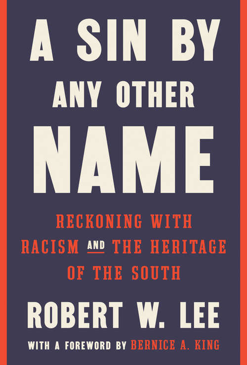 Book cover of A Sin by Any Other Name: Reckoning with Racism and the Heritage of the South