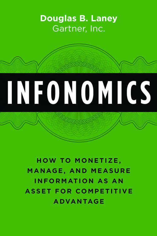 Book cover of Infonomics: How to Monetize, Manage, and Measure Information as an Asset for Competitive Advantage