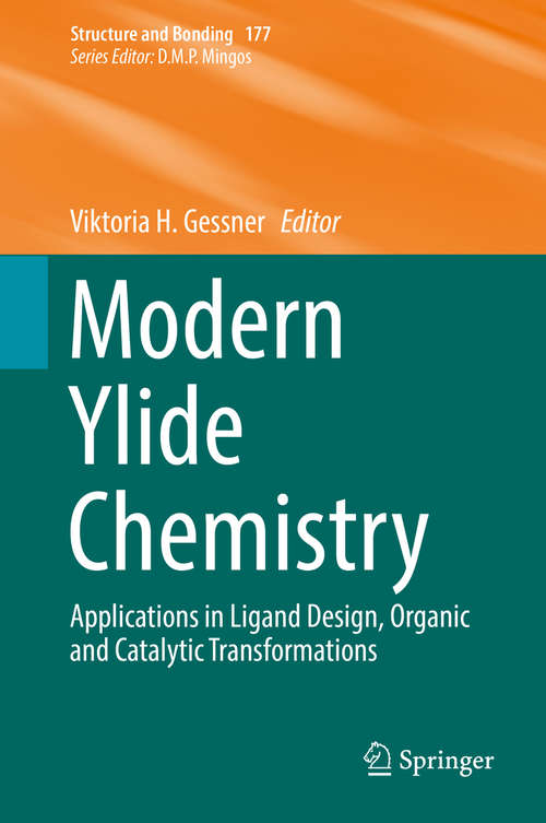 Book cover of Modern Ylide Chemistry: Applications In Ligand Design, Organic And Catalytic Transformations (1st ed. 2018) (Structure And Bonding Ser. #177)