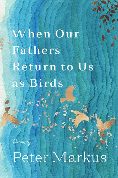 Book cover of When Our Fathers Return to Us as Birds (Made in Michigan Writers Series)