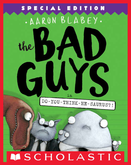 Book cover of The Bad Guys in Do-You-Think-He-Saurus?!: Special Edition (The Bad Guys #7)